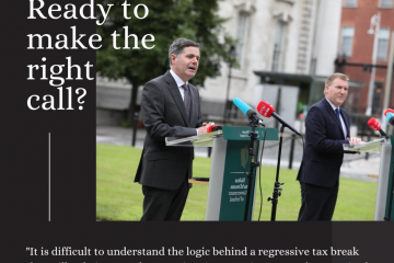 A black background with a photo of Minister Paschal Donohoe and Michael McGrath on the lawn at Government Buildings. Text reads "Ready to make the right call?" and ""It is difficult to understand the logic behind a regressive tax break that will only increase house prices in an environment characterised by massive undersupply of housing."